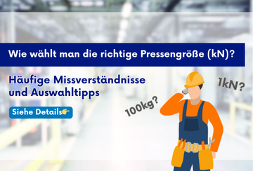 Wie wählt man die richtige Pressengröße (kN)? Häufige Missverständnisse und Auswahltipps