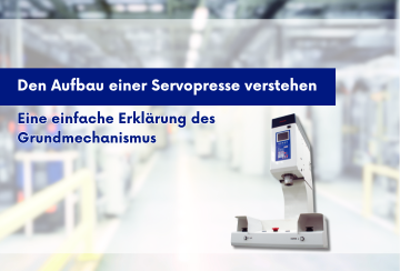 Den Aufbau einer Servopresse verstehen - eine einfache Erklärung des Grundmechanismus