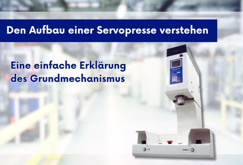 Den Aufbau einer Servopresse verstehen - eine einfache Erklärung des Grundmechanismus